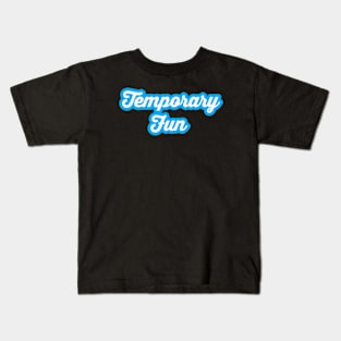 Shine of Temporary Fun Kids T-Shirt